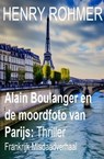 Alain Boulanger en de moordfoto van Parijs: Frankrijk Misdaadverhaal - Henry Rohmer - 9783745233773