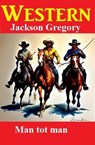 Man tot man: Westerns - Jackson Gregory - 9783745233797