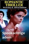 Spookachtige adem : Romantic Thriller - Alfred Bekker ; W. A. Hary - 9783745233827