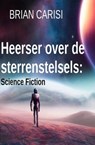 Heerser over sterrenstelsels: Science Fiction - Brian Carisi - 9783745234084