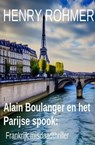 Alain Boulanger en het Parijse spook: Frankrijk misdaadthriller - Henry Rohmer - 9783745234497