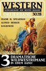 Western Dreierband 3028 - 3 Dramatische Wildwestromane in einem Band! - Frank H. Spearman ; Alfred Bekker ; B. M. Bower - 9783745235708
