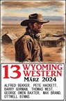 13 Wyoming Western März 2024 - Alfred Bekker ; Pete Hackett ; Thomas West ; Barry Gorman ; Ottwell Binns ; Max Brand ; George Owen Baxter - 9783745237009