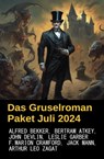 Das Gruselroman Paket Juli 2024 - Alfred Bekker ; Jack Mann ; John Devlin ; Leslie Garber ; F. Marion Crawford ; Bertram Atkey ; Arthur Leo Zagat - 9783745238556