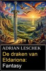 De draken van Eldariona: Fantasy - Adrian Leschek - 9783745238938