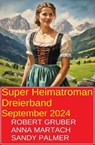 Super Heimatroman Dreierband September 2024 - Robert Gruber ; Sandy Palmer ; Anna Martach - 9783745239133
