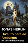 Un'auto nera ad Amburgo: un thriller inquietante - Jonas Herlin - 9783745239379