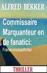 Commissaire Marquanteur en de fanatici: Franse misdaadthriller - Alfred Bekker - 9783745239546