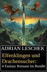 Elfenklingen und Drachensucher: 4 Fantasy Romane im Bundle - Adrian Leschek - 9783745239690