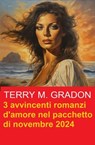 3 avvincenti romanzi d'amore nel pacchetto di novembre 2024 - Terry M. Gradon - 9783745239829