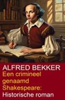 Een crimineel genaamd Shakespeare: Historische roman - Alfred Bekker - 9783745239966