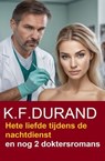 Hete liefde tijdens de nachtdienst en nog 2 doktersromans - K. F. Durand - 9783745239973