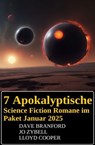 7 Apokalyptische Science Fiction Romane im Paket Januar 2025 - Dave Branford ; Jo Zybell ; Lloyd Cooper - 9783745240160