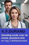 Gelukkig einde voor de mooie assistent-arts en nog 3 doktersromans - K. F. Durand - 9783745240641