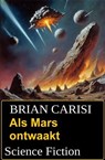 Als Mars ontwaakt: Science Fiction - Brian Carisi - 9783745240689