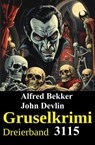 Gruselkrimi Dreierband 3115 - Alfred Bekker ; John Devlin - 9783745241044