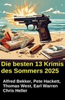 Die besten 13 Krimis des Sommers 2025 - Alfred Bekker ; Earl Warren ; Pete Hackett ; Thomas West ; Chris Heller - 9783745241167