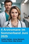 4 Arztromane im Sommerband Juni 2025 - Leslie Garber ; Anna Martach ; Thomas West ; Max Brand - 9783745241693