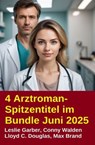 4 Arztroman-Spitzentitel im Bundle Juni 2025 - Conny Walden ; Leslie Garber ; Lloyd C. Douglas ; Max Brand - 9783745241716
