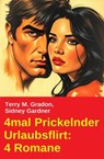 4mal Prickelnder Urlaubsflirt: 4 Romane - Terry M. Gradon ; Sidney Gardner - 9783745241914