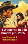 4 Westerns in één bundel juni 2025 - Neal Chadwick ; Frank Maddox - 9783745242126