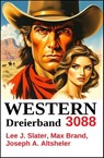 Western Dreierband 3088 - Lee J. Slater ; Max Brand ; Joseph A. Altsheler - 9783745242355