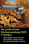 Die große Krimi Herbstsammlung 2025: 9 Thriller - Alfred Bekker ; Earl Warren ; Jay Desmond ; Hulbert Footner ; Thomas West ; Chris Heller - 9783745242720