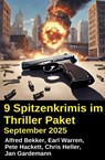 9 Spitzenkrimis im Thriller Paket September 2025 - Alfred Bekker ; Chris Heller ; Earl Warren ; Pete Hackett ; Jan Gardemann - 9783745242812