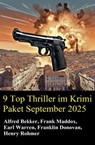9 Top Thriller im Krimi Paket September 2025 - Alfred Bekker ; Frank Maddox ; Earl Warren ; Franklin Donovan ; Henry Rohmer - 9783745242874