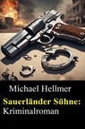 Sauerländer Sühne: Kriminalroman - Michael Hellmer - 9783745243031