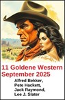 11 Goldene Western September 2025 - Alfred Bekker ; Pete Hackett ; Jack Raymond ; Lee J. Slater - 9783745243215