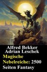 Magische Nebelreiche: 2500 Seiten Fantasy - Alfred Bekker ; Adrian Leschek - 9783745243345