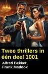 Twee thrillers in één deel 1001 - Alfred Bekker ; Frank Maddox - 9783745243499