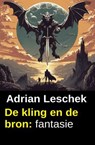 De kling en de bron: fantasie - Adrian Leschek - 9783745243819