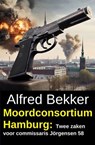 Moordconsortium Hamburg: Twee zaken voor commissaris Jörgensen 58 - Alfred Bekker - 9783745244090