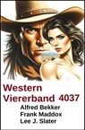 Western Viererband 4037 - Alfred Bekker ; Lee J. Slater ; Jay Desmond - 9783745244557