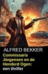 Commissaris Jörgensen en de Honderd Ogen: een thriller - Alfred Bekker - 9783745244779