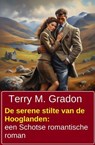 De serene stilte van de Hooglanden: een Schotse romantische roman - Terry M. Gradon - 9783745244915