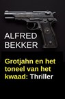 Grotjahn en het toneel van het kwaad: Thriller - Alfred Bekker - 9783745245219