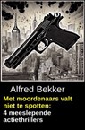 Met moordenaars valt niet te spotten: 4 meeslepende actiethrillers - Alfred Bekker - 9783745245363