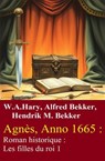 Agnès, Anno 1665 : Roman historique : Les filles du roi 1 - W. A. Hary ; Alfred Bekker ; Hendrik M. Bekker - 9783745245394