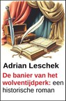 De banier van het wolventijdperk: een historische roman - Adrian Leschek - 9783745245585