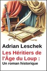 Les Héritiers de l'Âge du Loup : Un roman historique - Adrian Leschek - 9783745246056