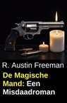 De Magische Mand: Een Misdaadroman - R. Austin Freeman - 9783745246063