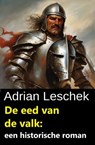 De eed van de valk: een historische roman - Adrian Leschek - 9783745246322