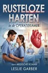Rusteloze harten in de operatiekamer: een medische roman - Leslie Garber - 9783745246445