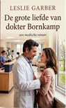 De grote liefde van dokter Bornkamp: een medische roman - Leslie Garber - 9783745246452