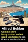 Commissaire Marquanteur en het goud van Saigon: een Franse misdaadroman - Alfred Bekker - 9783745246780