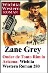 Onder de Tonto Rim in Arizona: Wichita Western Roman 280 - Zane Grey - 9783745246858