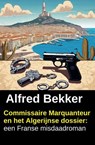 Commissaire Marquanteur en het Algerijnse dossier: een Franse misdaadroman - Alfred Bekker - 9783745247060